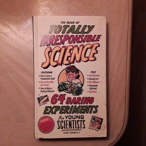The book of Totally Irresponsible Science, fun experiments